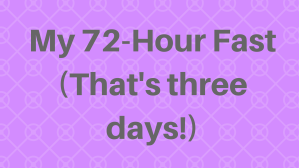 72-hour fastthat's three days!